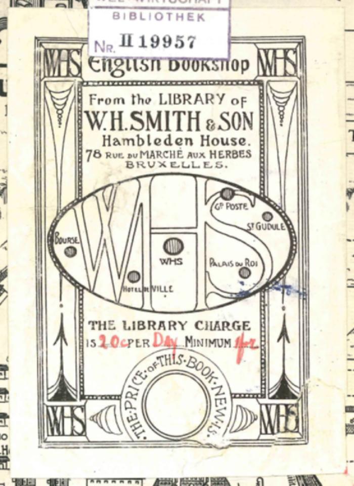 -, Tektur: Notiz, Exlibris, Preis; 'Exlibris/Notiz/Preis/Tektur: "English Bookshop From the Library of W. H. Smith &amp; Son Hambleden House. 78 Rue du Marché aux Herbes Bruxelles. WHS The Library Charge 15 20 c per DAY Minimum 1 fr The Price of This Book New Is" 
'