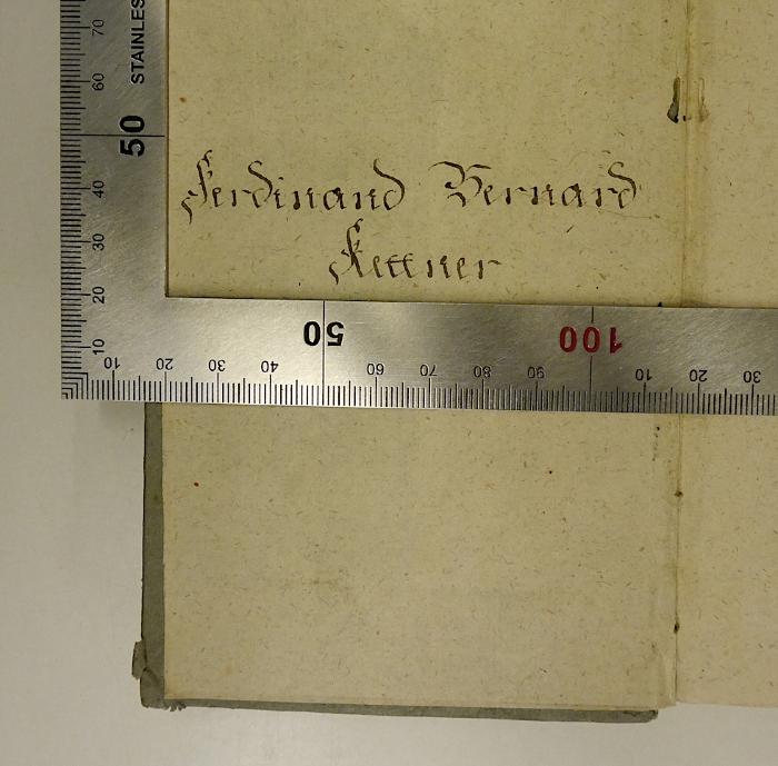 Rara M 310 : Siegmunds von Storchenau der Weltweisheit und Gottesgelehrtheit Doctors an der Universität zu Wien Grundsätze der Logik (1775);- (Kettner, Ferdinand Bernard ), Von Hand: Nummer, Autogramm; 'Ferdinand Bernard Kettner[?]'. 