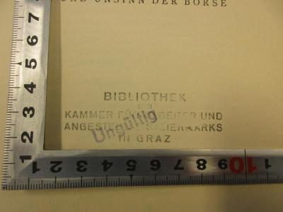 - (Bibliothek der Kammer für Arbeiter und Angestellte Steiermarks in Graz;Kammer für Arbeiter und Angestellte für Steiermark), Stempel: Name, Ortsangabe; 'Bibliothek der Kammer für Arbeiter und Angestellte Steiermarks in Graz'.  (Prototyp)