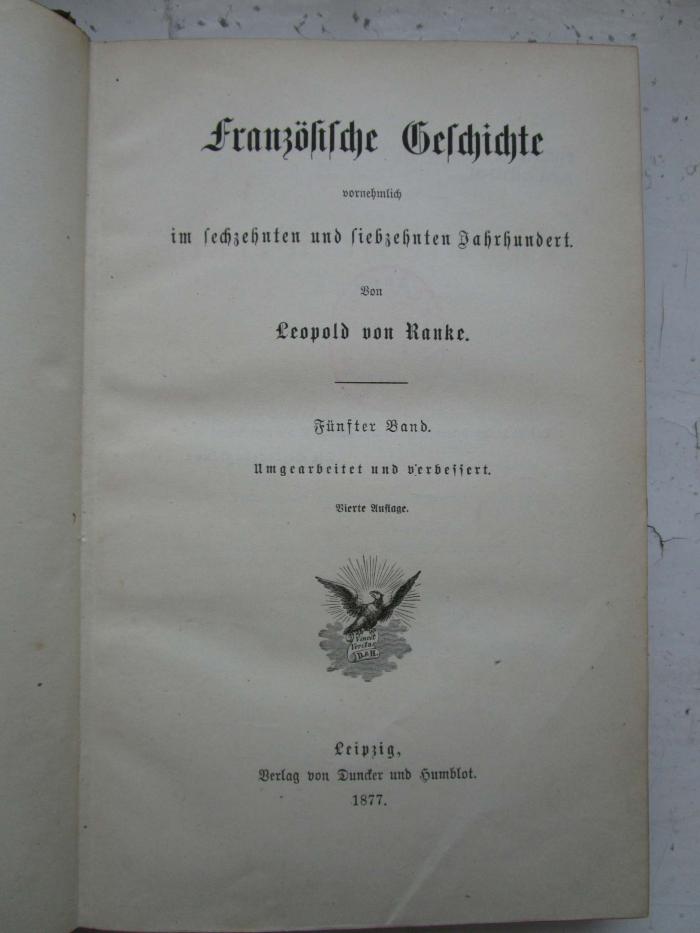 I 283:12  2. Ex.: Französische Geschichte : vornehmlich im sechzehnten und siebzehnten Jahrhundert. (1877)