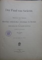 (ausgesondert) : Der Fund von Sackrau. Namens des Vereins für das Museum schlesischer Altertümer in Breslau und Subvention der Porvinzialverwaltung (1887)