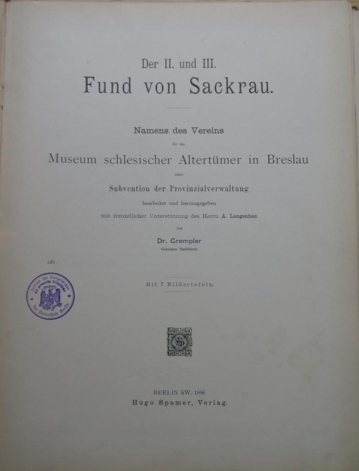 (ausgesondert) : Der II. und III. Fund von Sackrau. Namens des Vereins für das Museum schlesischer Altertümer in Breslau unter Subvention der Provinzialverwaltung (1888)