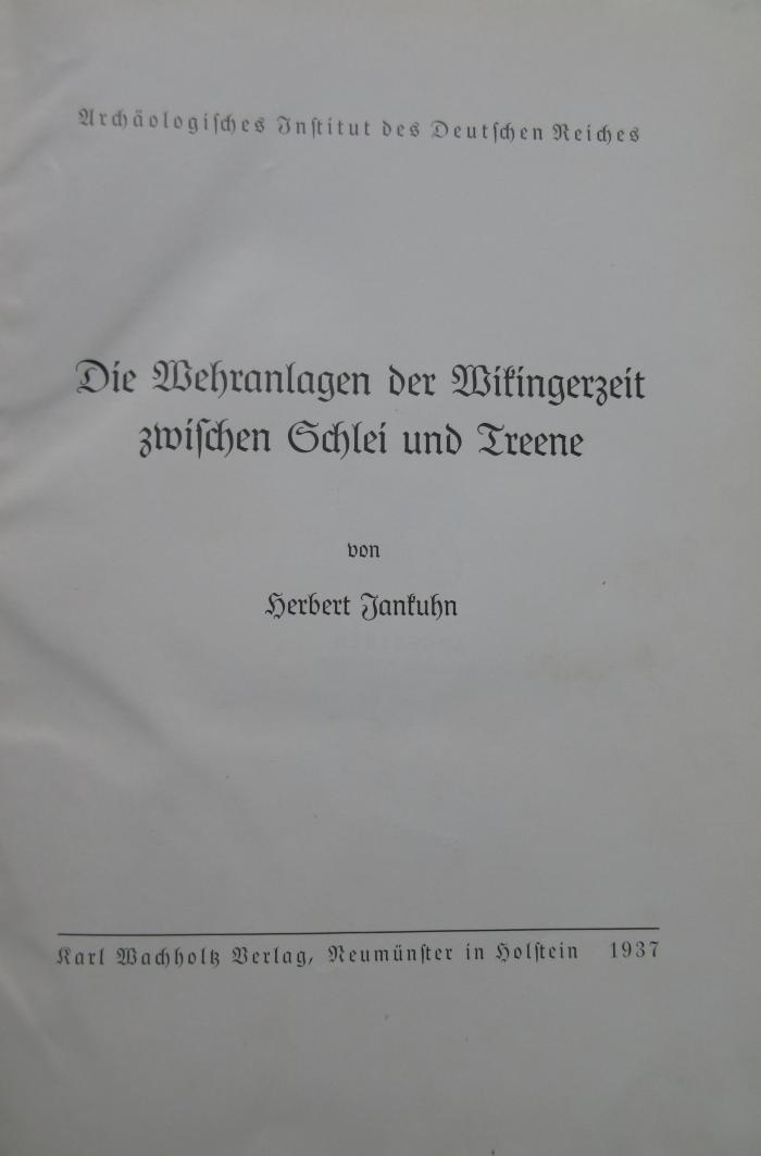 (ausgesondert) : Die Ausgrabungen in Haithabu. 1. Bd. Die Wehranlagen der Wikingerzeit zwischen Schlei und Treene (1937)