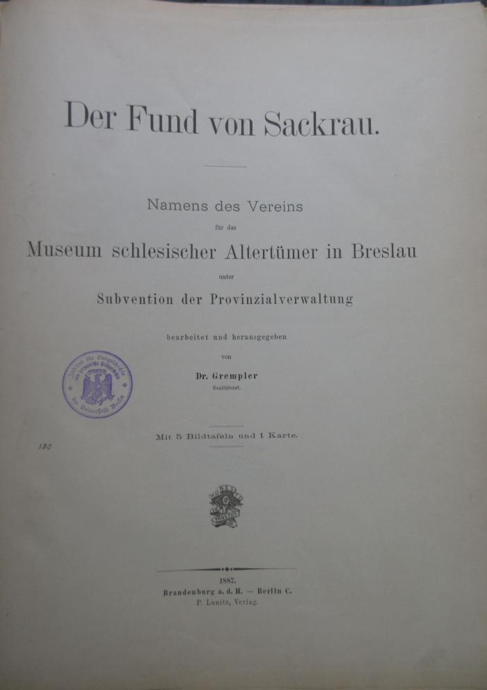 (ausgesondert) : Der Fund von Sackrau. Namens des Vereins für das Museum schlesischer Altertümer in Breslau und Subvention der Porvinzialverwaltung (1887)