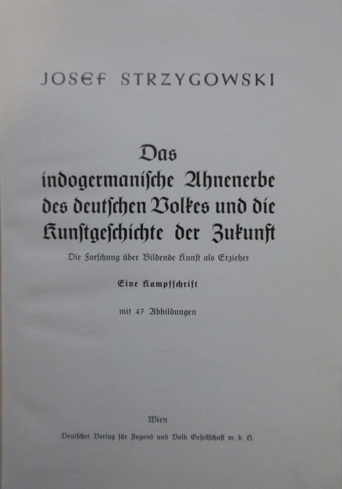 (ausgesondert) : Das indogermanische Ahnenerbe des deutschen Volkes und die Kunsrgeschichte der Zukunft. Die Forschung über Bildende Kunst als Erzieher (1941)