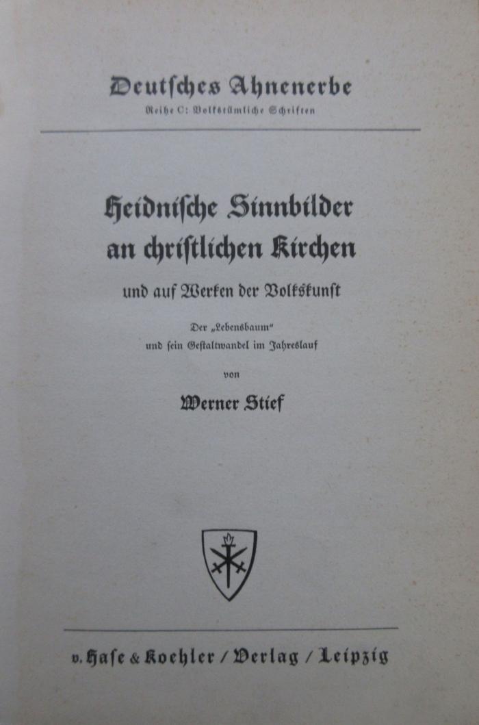 (ausgesondert) : Heidnische Sinnbilder an christlichen Kirchen und auf Werken der Volkskunst. Der "Lebensbaum" und sein Gestaltwandel im Jahreslauf (1938)