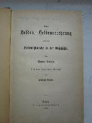 I 318:9  4.Ex.: Ueber Helden, Heldenverehrung und das Heldenthümliche in der Geschichte (1895)