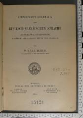 492.271 MART : Kurzgefasste Grammatik der biblisch-aramaeischen Sprache : Litteratur, Paradigmen, kritisch berichtigte Texte u. Glossar (1896)