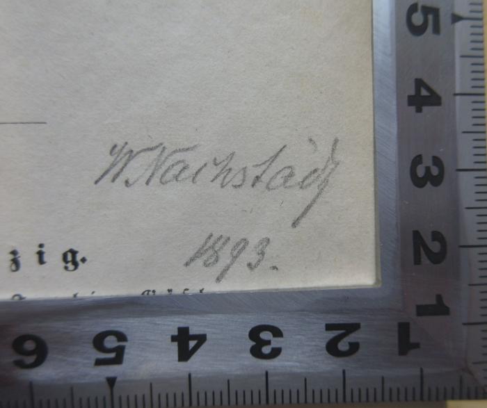 - (Nachstädt, Wilhelm ), Von Hand: Name, Datum; 'W. Nachstädt'. 