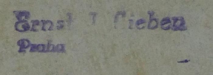 - (Ernst Joachim Lieben), Stempel: Exlibris, Name; 'Ernst J. Lieben 
Praha [...]'. 