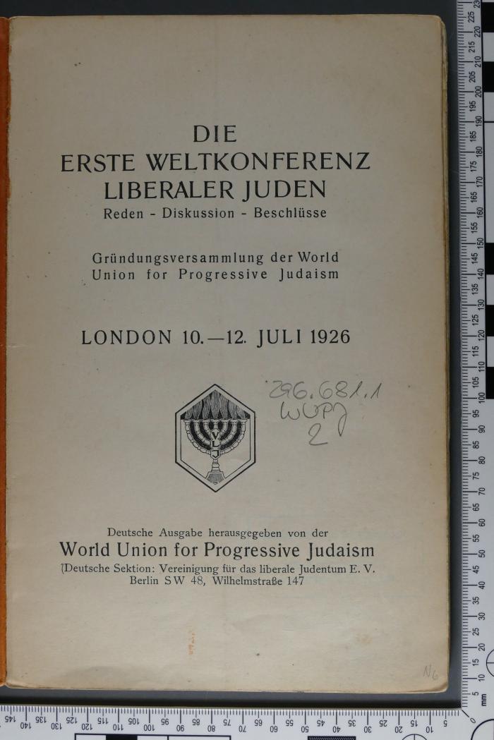 296.681.1 WUPJ 2 : Die erste Weltkonferenz liberaler Juden : Reden - Diskussion - Beschlüsse; Gründungsvesammlung der World Union for Progressive Judaism; London 10. - 12. Juli 1926  ([1926])