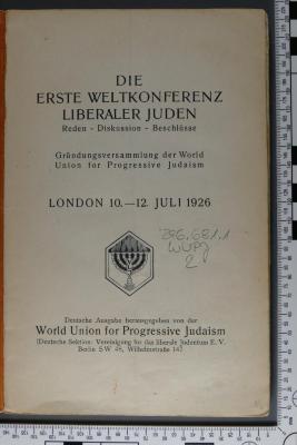 296.681.1 WUPJ 2 : Die erste Weltkonferenz liberaler Juden : Reden - Diskussion - Beschlüsse; Gründungsvesammlung der World Union for Progressive Judaism; London 10. - 12. Juli 1926  ([1926])