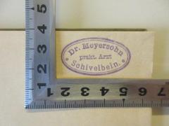 - (Meyersohn, Siegbert), Stempel: Name, Berufsangabe/Titel/Branche, Ortsangabe; 'Dr. Meyersohn
prakt. Arzt
Schivelbein.'.  (Prototyp)
