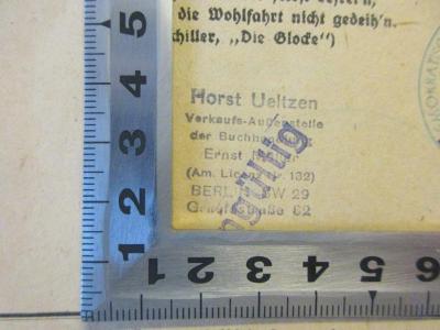 - (Ueltzen, Horst), Stempel: ; 'Horst Ueltzen
Verkaufs-Außenstelle der Buchhandlung Ernst Müller
(Am. Licenz-Nr. 132)
Berlin SW 29
Graefestr. 82'.  (Prototyp)