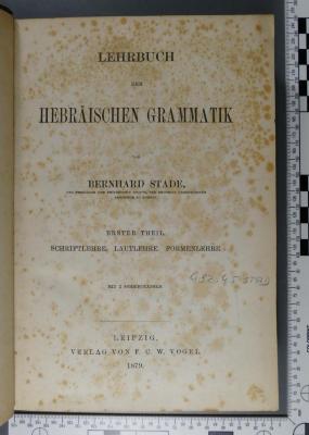 492.45 STAD : Lehrbuch der hebräischen Grammatik. 1, Schriftlehre. Lautlehre. Formenlehre (1879)