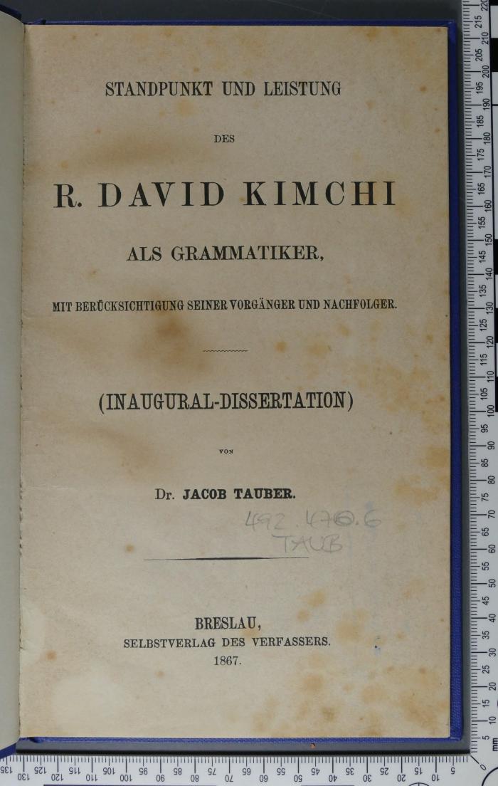 492.470.6 TAUB : Standpunkt und Leistung des R. David Kimchi als Grammatiker : mit Berücksichtigung seiner Vorgänger und Nachfolger (1867)