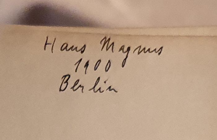 - (Magnus, Hans), Von Hand: Name, Datum, Ortsangabe; 'Hans Magnus / 1900 / Berlin'. 