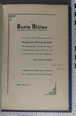831.912 PACH : Bunte Blüten : gewidmet der hochverehrten Frau Auguste Rosenbach, der verdienstvollen Präsidentin der isr. Krankenfürsorge als der edelsten und aufopfernsten Frau der Gegenwart (1932)
