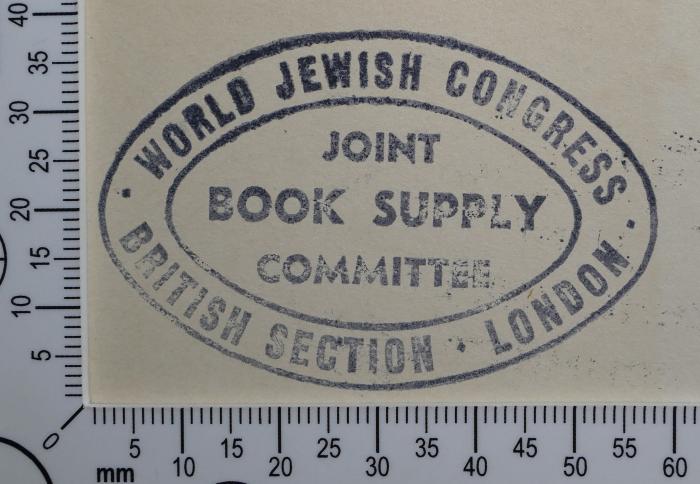 - (Joint Book Supply Committee (World Jewish Congress/British Section/London)), Stempel: Exlibris, Name; 'World Jewish Congress 
Joint Book Supply Committee 
British Section - London'. 