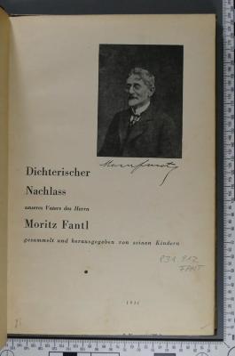 831.912 FANT : Dichterischer Nachlass : unseres Vaters des Herrn Moritz Fantl gesammelt und herausgegeben von seinen Kindern (1931)