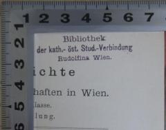 - (Bibliothek der kath.-öst. Stud.-Verbindung, Rudolfina Wien), Stempel: Berufsangabe/Titel/Branche, Ortsangabe; 'Bibliothek der kath.-öst. Stud.-Verbindung Rudolfina Wien'. 