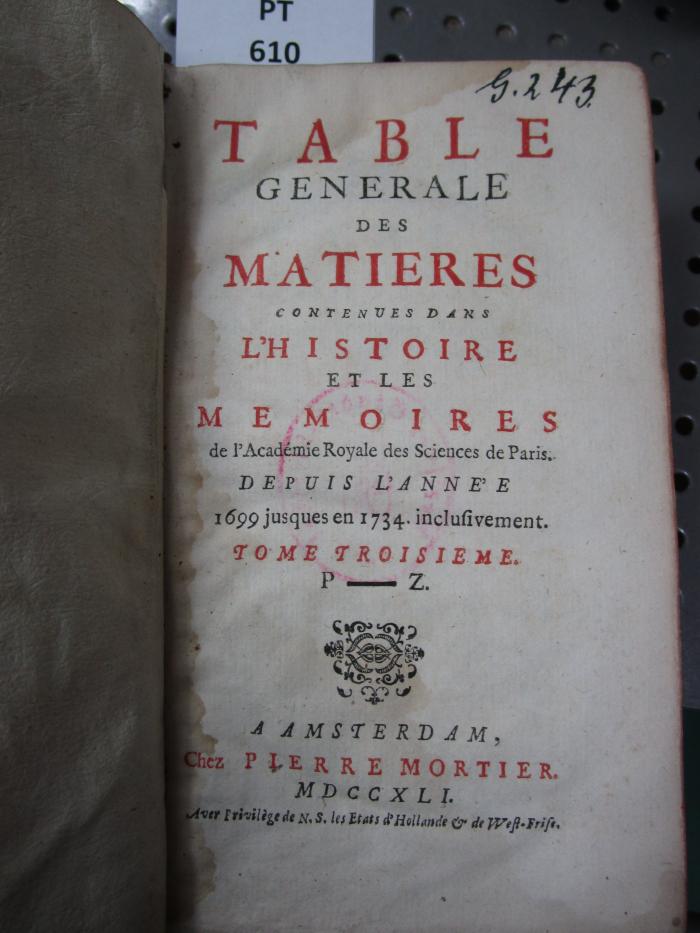  Table générale des matières contenues dans l'Histoire et les Mémoires de l'Académie Royale des Sciences de Paris : Tome troisieme. P - Z (1741)