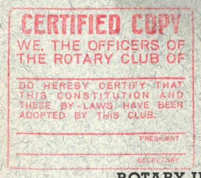 - (Rotary International), Stempel: ; 'Certified Copy We, The Officers Of The Rotary Club Of Do Hereby Certify That This Constitution And These By-Laws Have Been Adopted By This Club President Secretary'. 