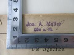 - (Malter, Josef A.), Stempel: Name, Ortsangabe; 'Jos. A. Malter
Cöln a. Rh.'.  (Prototyp)