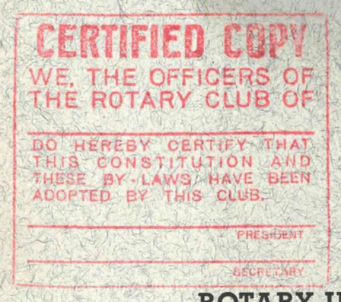 - (Rotary International), Stempel: ; 'Certified Copy We, The Officers Of The Rotary Club Of Do Hereby Certify That This Constitution And These By-Laws Have Been Adopted By This Club President Secretary'. 