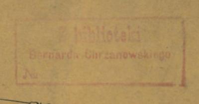 - (Chrzanowski, Bernard), Stempel: ; 'Ze biblioteki Bernarda Chrzanowskiego No.'. 