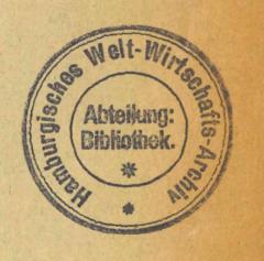 - (Hamburgisches Welt-Wirtschafts-Archiv. Bibliothek;Deutsche Zentralbibliothek für Wirtschaftswissenschaften Leibniz-Informationszentrum Wirtschaft), Stempel: ; 'Hamburgisches Welt-Wirtschafts-Archiv Abteilung: Bibliothek.'. 