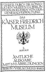 W 3852 : Das Kaiser Friedrich Museum. Führer durch die königlichen Museen zu Berlin. (1911)