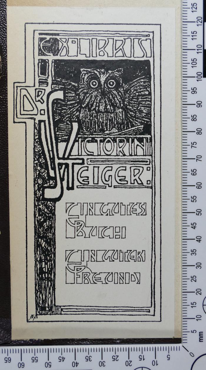 - (Steiger, Victorin), Etikett: Exlibris, Name; 'Ex Libris 
Dr. Victorin Steiger 
Ein gutes Buch 
Ein guter Freund'.  (Prototyp)