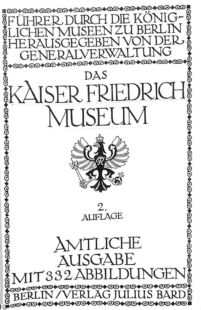 W 3852 : Das Kaiser Friedrich Museum. Führer durch die königlichen Museen zu Berlin. (1911)