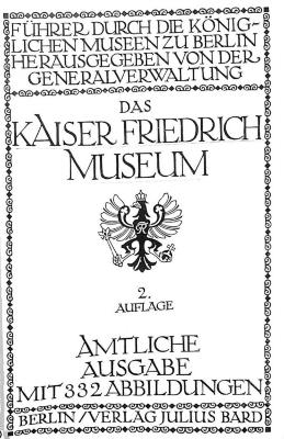 W 3852 : Das Kaiser Friedrich Museum. Führer durch die königlichen Museen zu Berlin. (1911)