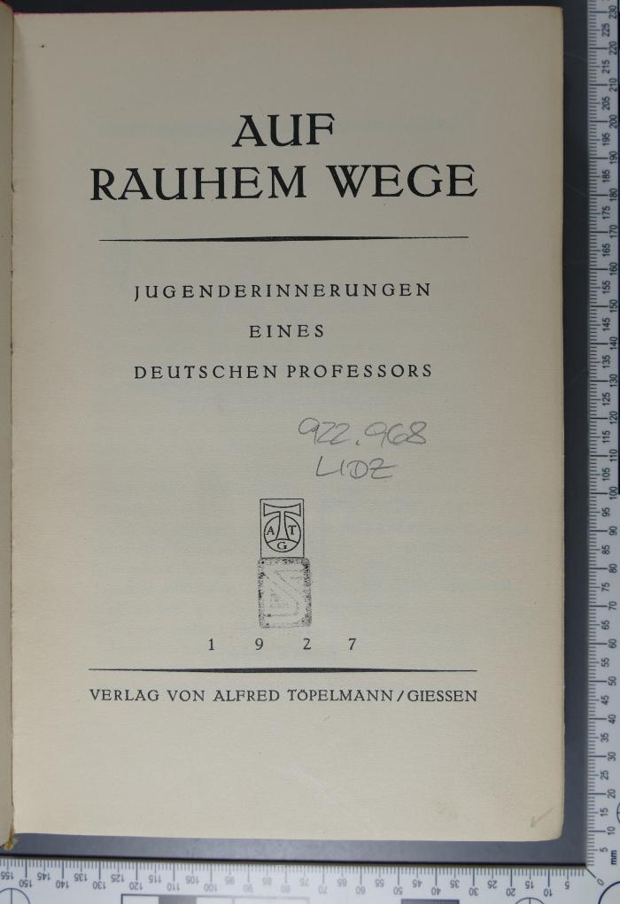 922.968 LIDZ : Auf rauhem Wege. Jugenderinnerungen eines deutschen Professors (1927)