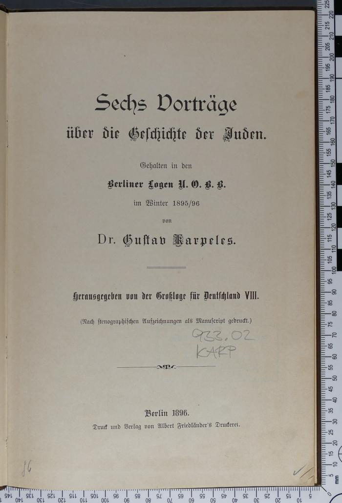 933.02 KARP : Sechs Vorträge über die Geschichte der Juden : gehalten in d. Berliner Logen U.O.B.B. im Winter 1895/96 (1896)
