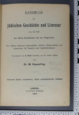 933.02 KAYS : Handbuch der Jüdischen Geschichte und Literatur : von der Zeit des Bibel-Abschlusses bis zur Gegenwart; für Schüler jüdische Lehranstalten, höherer Bürgerschulen und Gymnasien, für Familien und Schulbibliotheken / ursprüngl. von E. Hecht bearb., seit d. 3. Aufl. von M. Kayserling (1900)