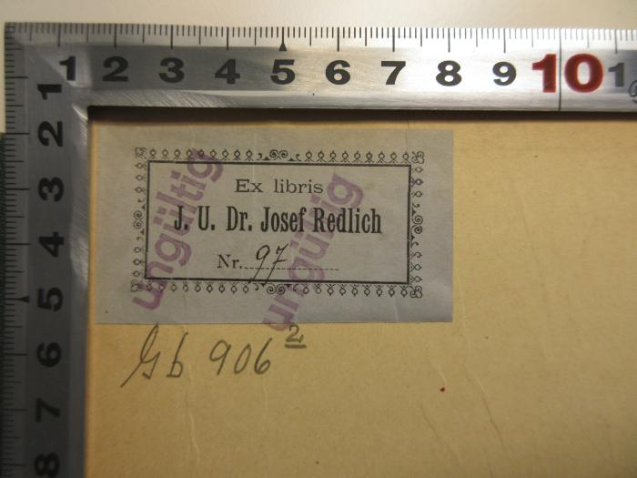 - (Redlich, Josef), Etikett: Name, Nummer; 'Ex libris J. U. Dr. Josef Redlich Nr. 97'. 