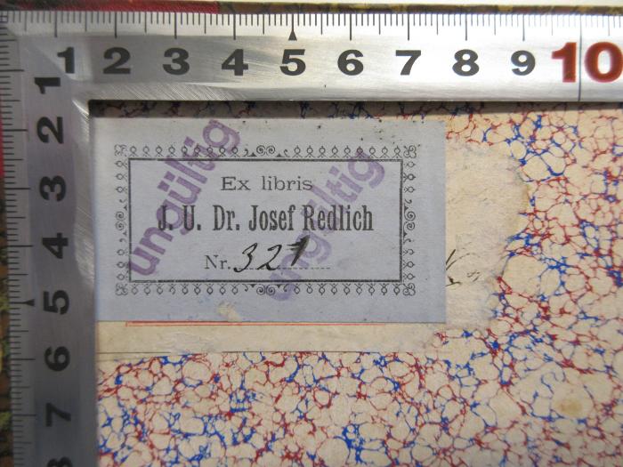 - (Redlich, Josef), Etikett: Name, Nummer; 'Ex libris J. U. Dr. Josef Redlich Nr. 321'. 