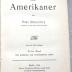 6/760 : Die Amerikaner. Bd. 1: Das  politische und wirtschaftliche  Leben. (1904)