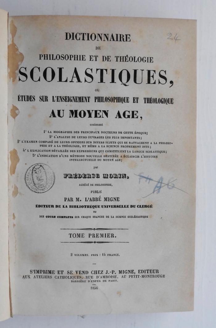 CC 8490 M858-1 : Dictionnaire de philosophie et de théologie scolastiques, ou études sur l'enseignement philosophique et théologique au moyen âge. 1 (1856)