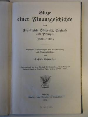 Bc 204 : Skizze einer Finanzgeschichte von Frankreich, Österreich, England und Preußen : (1500 - 1900) ; historische Betrachtungen über Staatenbildung und Finanzentwicklung (1909)