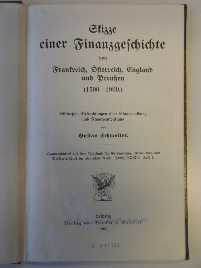 Bc 204 : Skizze einer Finanzgeschichte von Frankreich, Österreich, England und Preußen : (1500 - 1900) ; historische Betrachtungen über Staatenbildung und Finanzentwicklung (1909)