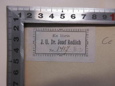- (Redlich, Josef), Etikett: Name, Nummer; 'Ex Libris J. U. Dr. Josef Redlich
Nr. 1417. IV/2'. 