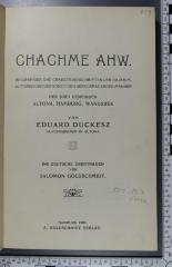 922.967 CHAC : Chachme Ahw. Biographien und Grabsteininschriften der Dajanim, Autoren und der sonstigen hervorragenden Männer der drei Gemeinden Altona, Hamburg, Wandsbek. (1908)