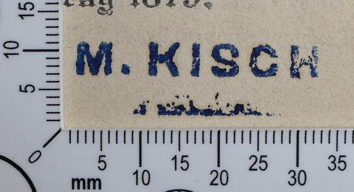 - (Kisch, M.), Stempel: Exlibris, Name; 'M. Kisch [...]'.  (Prototyp)