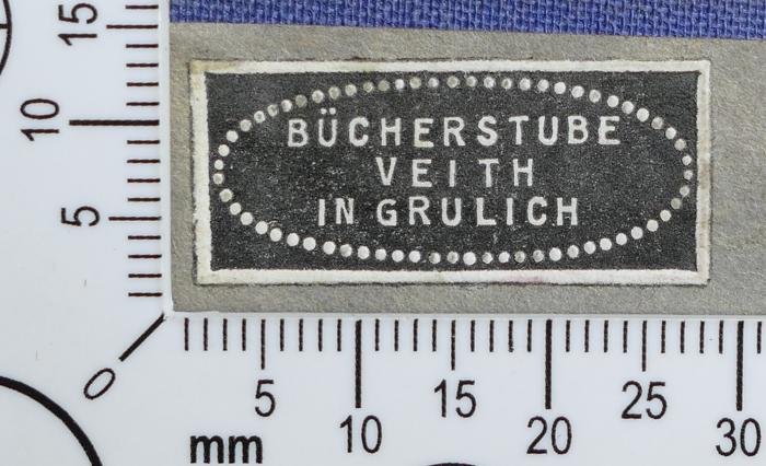 - (Bücherstube Veith (Gerhard Veith)), Etikett: Buchhändler; 'Bücherstube Veith in Grulich'.  (Prototyp)