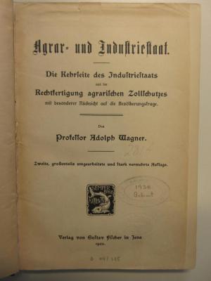 Da 576&lt;2&gt; : Agrar- und Industriestaat : die Kehrseite des Industriestaats und die Rechtfertigung agrarischen Zollschutzes ; mit besonderer Rücksicht auf die Bevölkerungsfrage (1902)