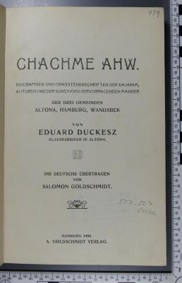 922.967 CHAC : Chachme Ahw. Biographien und Grabsteininschriften der Dajanim, Autoren und der sonstigen hervorragenden Männer der drei Gemeinden Altona, Hamburg, Wandsbek. (1908)